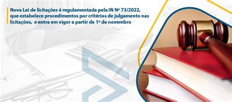 Nova Lei De Licitações é Regulamentada Pela In Nº 732022 Que