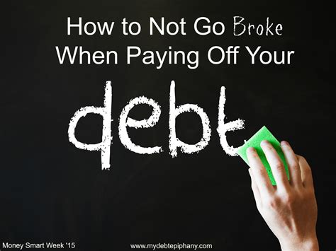 Money Smart Week: How to Not Go Broke When Paying Off Your Debt - My