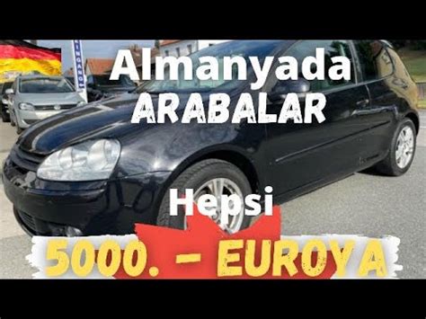 Almanyada ikinci el Araba fiyatları 2021 güncel Almanyada 5000