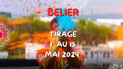 Bélier ♈️ 1 Au 15 Mai 2024 En Force Youtube