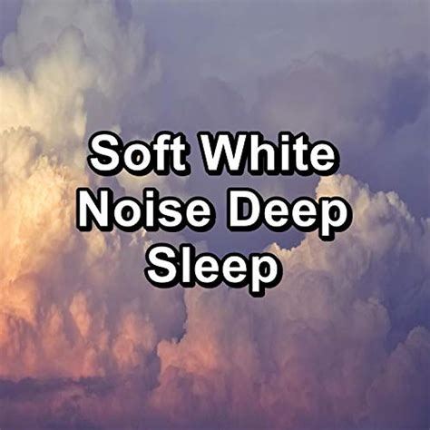 Soft White Noise Deep Sleep De Binaural Beats White Noise Babies