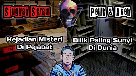 Kejadian Misteri Di Pejabat Pelik Aneh Bilik Paling Sunyi Di