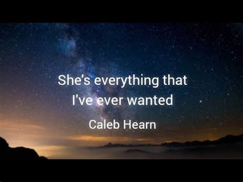 Caleb Hearn She S Everything That I Ve Ever Wanted Lyrics YouTube