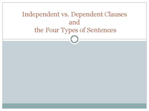 Independent Vs Dependent Clauses And The Four Types