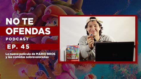 No Te Ofendas Ep La Pel Cula De Mario Bros Y La Comida