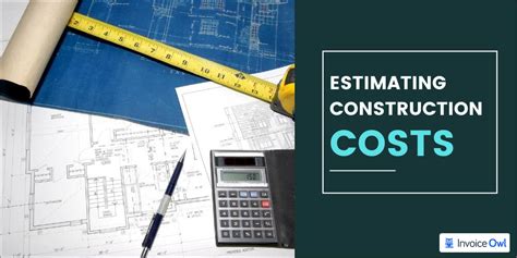 How To Estimate Construction Costs Invoiceowl