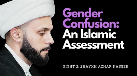 Shaykh Azhar Nasser On Twitter Muharram Lecture Series Lecture 2 Gender Confusion An Islamic