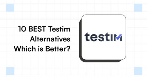 15 Best Testim Alternatives Which Is Better