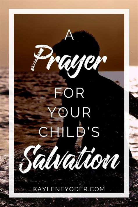 A Scripture Based Prayer For Your Childs Salvation Kaylene Yoder