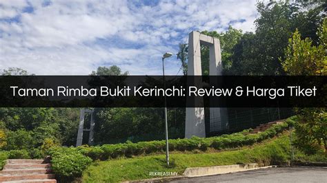 TAMAN RIMBA Bukit Kerinchi Review Harga Tiket 2024