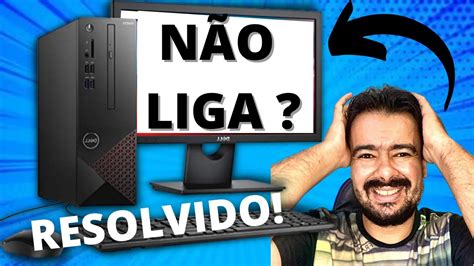 COMPUTADOR NÃO LIGA VEJA COMO RESOLVER ESSES PASSOS E FAÇA SUA