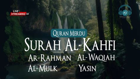 Bacaan Quran Merdu Surah Ar Rahman Al Waqiah Al Mulk Yasin Al Kahfi