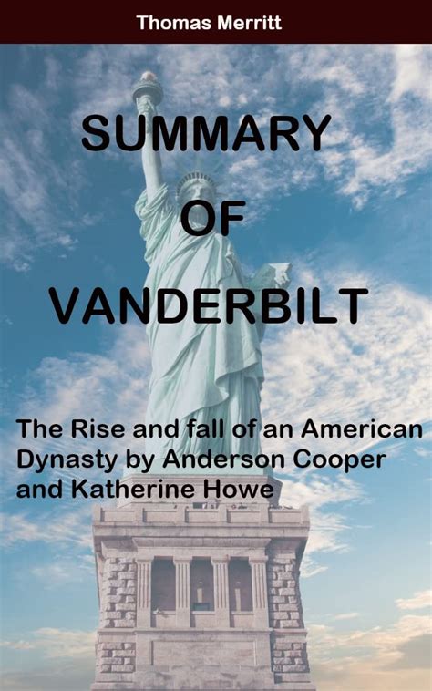 Summary Of Vanderbilt The Rise And Fall Of An American Dynasty By