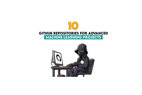 10 GitHub Repositories For Advanced Machine Learning Projects KDnuggets