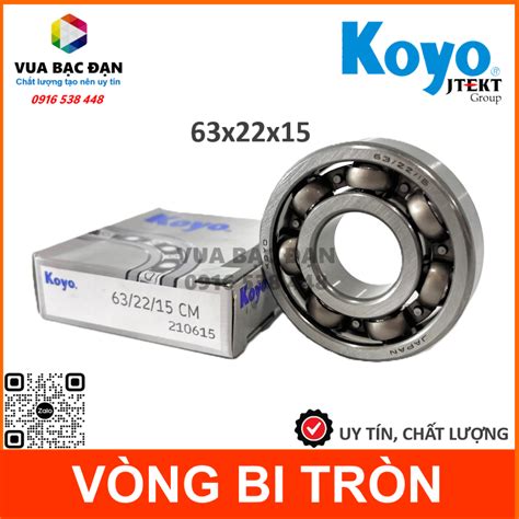 HOT Vòng bi bạc đạn KOYO 63 22 dày 15 63 22 15 225615 22x56x15