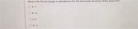 Solved What is the formal charge on phosphorus for the best | Chegg.com