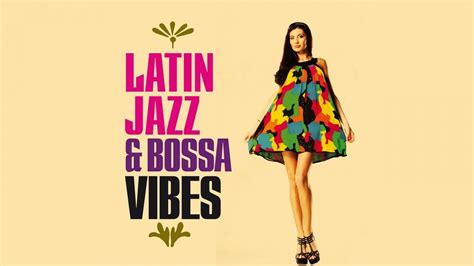 The Best Jazz Bossa Nova Funky Vibes Top Latin Lounge Chillout Mix