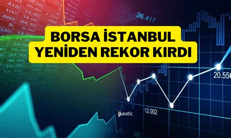 Borsa İstanbul Küreseldeki Karışık Havaya İnat Zirveden İnmiyor Paratic