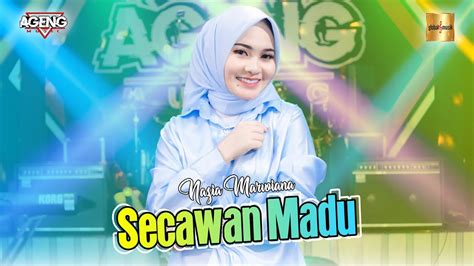 Nazia Marwiana Ft Ageng Music Secawan Madu Official Live Music