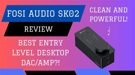 Fosi Audio Sk Unboxing Review The Most Underrated Entry Level