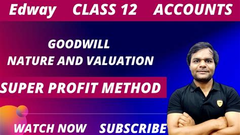 Class Accounts Goodwill Nature And Valuation Super Profit Method