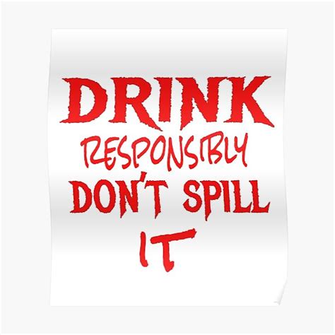 Drink Responsibly Posters | Redbubble