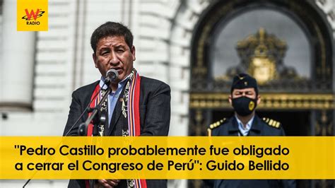 Pedro Castillo Probablemente Fue Obligado A Cerrar El Congreso De Per