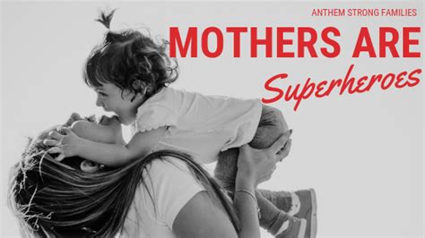 Mothers Are Superheroes Anthem Strong Families