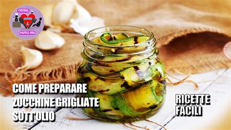 Zucchine Grigliate Sott Olio Ricetta E Preparazione Youtube