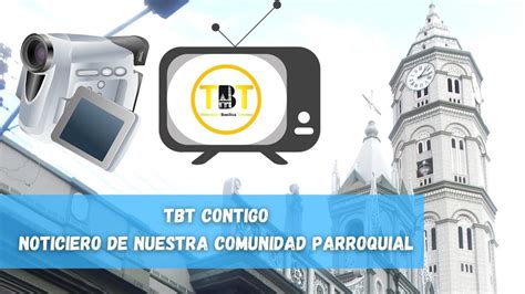 TBT Contigo Noticiero Parroquial de la Basílica Menor Santa Lucía de