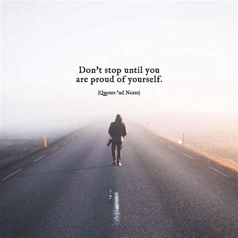 Quotes Nd Notes Dont Stop Until You Are Proud Of Yourself Via