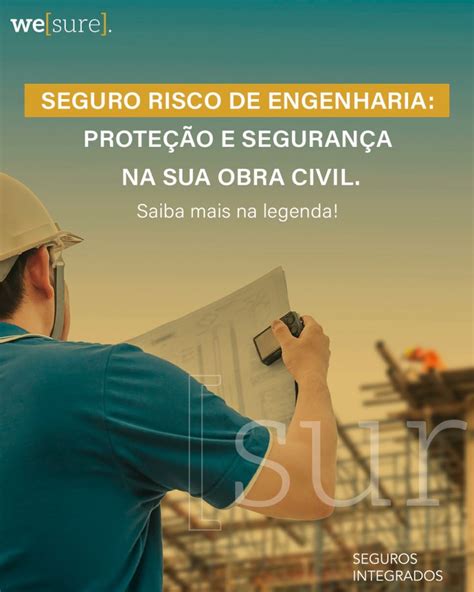 Quer segurança para a sua construção Conheça o Seguro Risco de