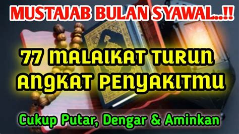 MUSTAJAB BULAN SYAWAL BAROKAH AYAT INI 77 MALAIKAT TURUN ANGKAT