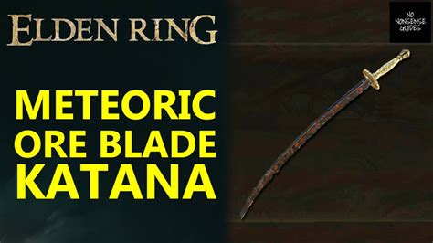 Elden Ring Meteoric Ore Blade Katana Location How To Get Gravity