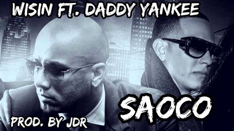 Saoco Wisin Ft Daddy Yankee Prod By Jdr Youtube