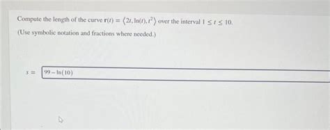 Solved Compute The Length Of The Curve R T 2t Ln T T2