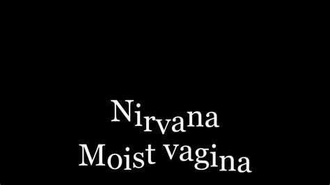 Nirvana Moist Vagina Lyrics YouTube