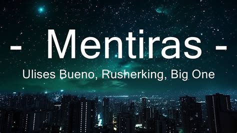 Ulises Bueno Rusherking Big One Mentiras P Lyrics Letra Youtube