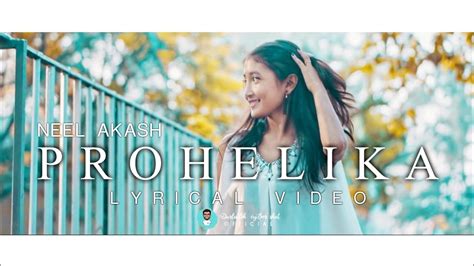 Prohelika By Neel Akash Prohelika Lyrical Video New Assamese