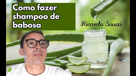 Como Fazer Shampoo De Babosa Benef Cios Da Babosa Youtube