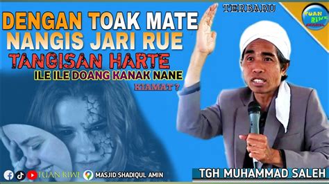 Tgh M Saleh Ile Ile Anak Tangisan Harte Ceramah Lombok Sasak Lucu