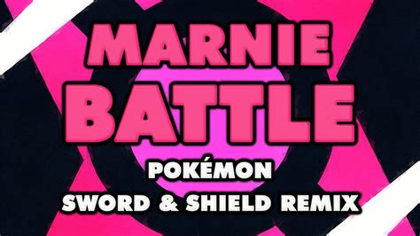 Pokémon Sword Shield Marnie Battle Remix YouTube