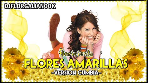 FLORES AMARILLAS FLORICIENTA REMIX DJ FLOR GALIANO MUSIC YouTube