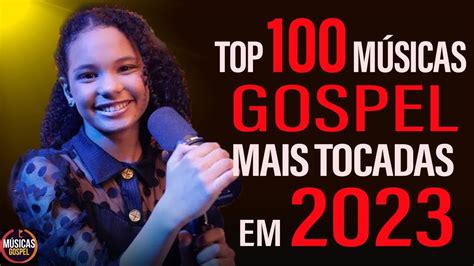 Louvores De Adoração 2023 Top 100 Músicas Gospel Mais Tocadas 2023 Hinos Evangélicos Com