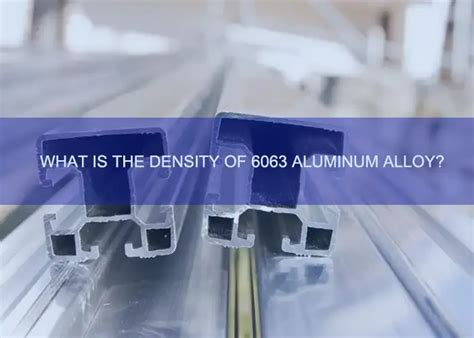 Density Of Aluminum Alloy The Ultimate Guide