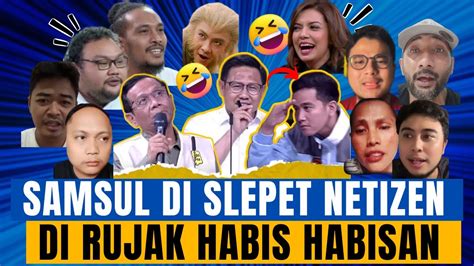 Samsul Di Slepet Netizen Di Rujak Habis Habisan Songong Tengil