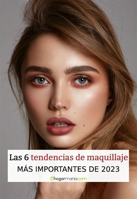 Las 6 Tendencias De Maquillaje Para 2023 Belleza Hogarmania