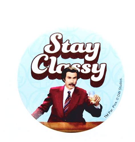 Anchorman The Legend Of Ron Burgundy Stay Classy Button Ron Burgundy Anchorman Stay Classy