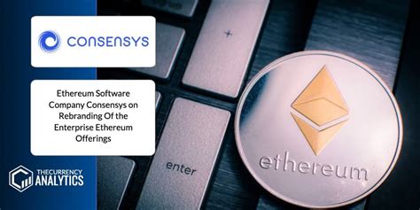 Ethereum Software Company Consensys On Rebranding Of The Enterprise