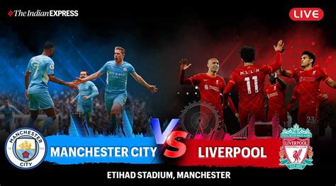 All Goals | Manchester City vs Liverpool Live Score, Updates: Premier ...